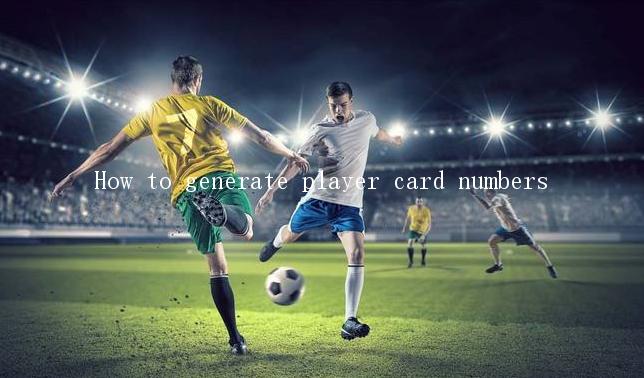 How to generate player card numbers